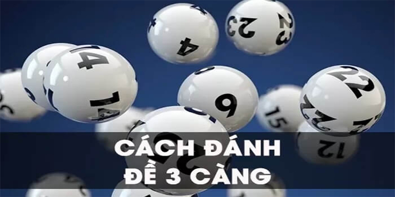 3 cách đánh đề 3 càng đạt hiệu quả cao