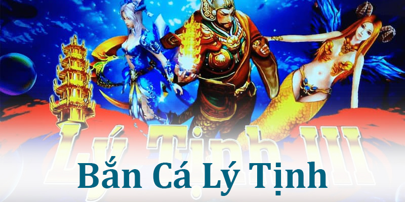 Bắn cá Ly Tinh - Tựa game gây chao đảo cộng đồng bắn cá Việt