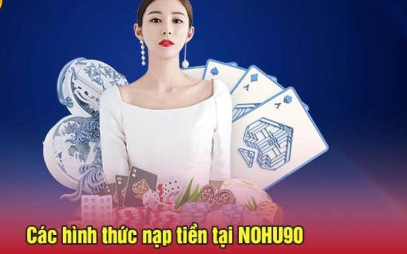 Các cách thức nạp tiền Nohu90