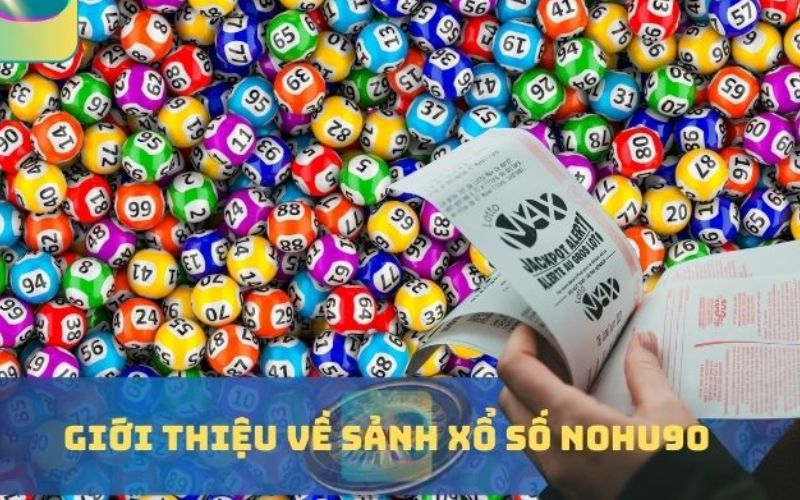 Các loại hình xổ số Nohu90 nổi bật