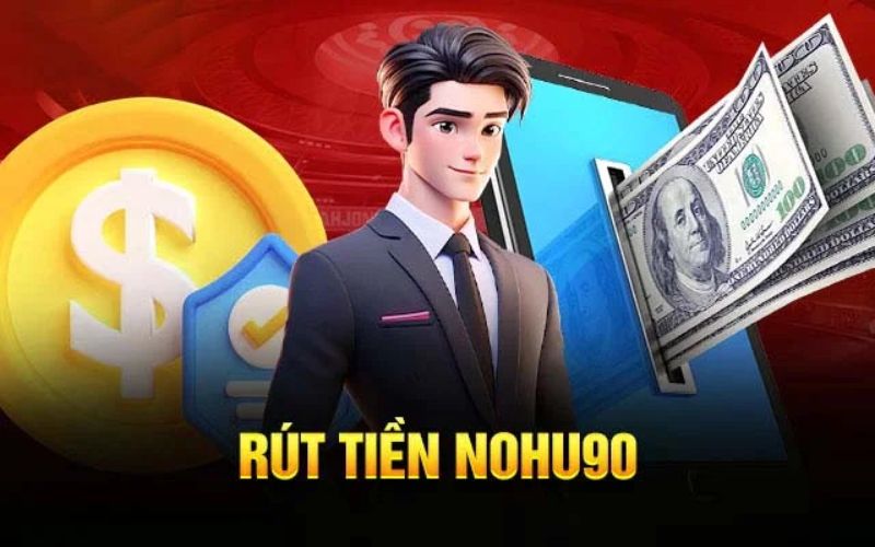 Lưu Ý Khi Rút Tiền Nohu90